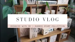 Studio Vlog | Organize With Me | Rubber Stamp Collection