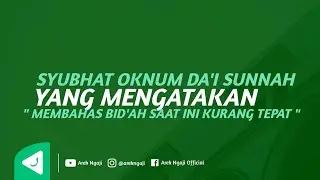 Ustadz Zainal Abidin - Syubhat oknum dai sunnah
