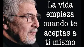 Jorge Bucay - La VIDA empieza cuando TE ACEPTAS  a ti mismo