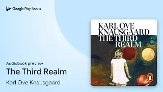 The Third Realm by Karl Ove Knausgaard &middot; Audiobook preview