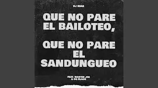 Que No Pare el Bailoteo, Que No Pare el Sandungueo (feat. Master Joe & OG Black)