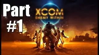 XCOM Enemy Within Mission 1 Patient Crown Commentary HD 1080p 60fps Walkthrough Gameplay