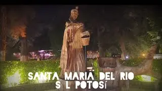 SANTA MARIA DEL RIO SAN LUIS POTOS&Iacute; M&Eacute;XICO 