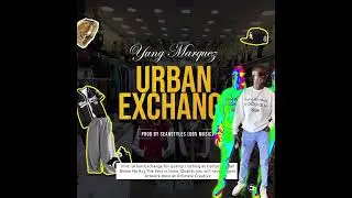 Urban Exchange | Yung Marquez | Advert Official Audio 