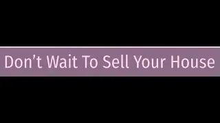 Stacey Don t Wait to Sell