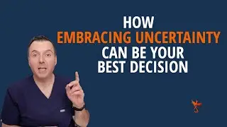 How Embracing Uncertainty Can Be the Best Decision You Make