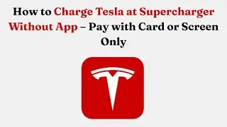 Как зарядить Tesla на станции Supercharger без приложения &mdash; оплата картой или только через экран.