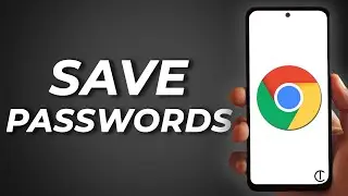 How To Save Passwords On Chrome