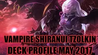 BEST! VAMPIRE SHIRANUI TZOLKIN DECK PROFILE (MAY 2017) YUGIOH!