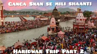 Mansa Devi me Mood Off, Ganga Snan se Mili Shanti | Haridwar Vlog Part 2
