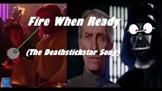 Fire When Ready (The Deathstickstar Song)