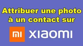 Comment attribuer une photo &agrave; un contact sur un Xiaomi Redmi