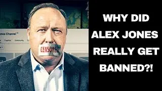 Why did Alex Jones Really get Banned from YouTube?