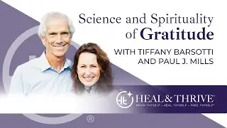 Science and Spirituality of Gratitude with Tiffany Barsotti & Paul J. Mills