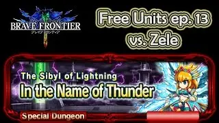 Brave Frontier - Free Units ep. 13: Sibyl Zele, In the Name of Thunder Guide and Walkthrough