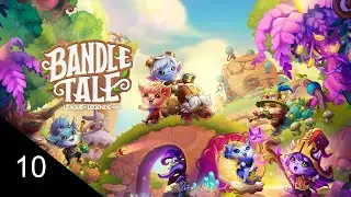 Let's Play! - Bandle Tale: A League of Legends Story - Part 10