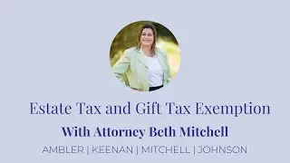 Estate Tax and Gift Tax Exemption with Beth Mitchell