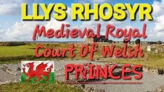 LLYS RHOSYR ~ PRINCES IN WALES ROYAL MEDIEVAL COURT ~ Ynys M&ocirc;n / Anglesey. Welsh History With Anna