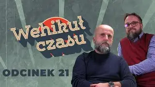 Wehikuł Czasu | Odcinek 21