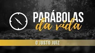 Par&aacute;bolas da vida - O Justo Ju&iacute;z