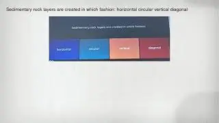 Sedimentary rock layers are created in which fashion: horizontal circular vertical diagonal