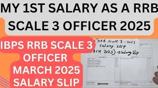 MY 1ST SALARY AS A IBPS RRB SCALE 3 OFFICER| MARCH 2025 SALARY SLIP