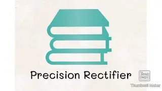 Precision Rectifier. Lecture#18
