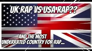 UK vs USA in Rap.. And who is the most underrated country for rap music??