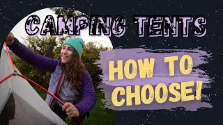 CAMPING TENTS || HOW TO CHOOSE!