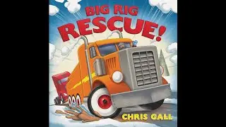 Big Rig Rescue! by Chris Gall | Read by Grandmama