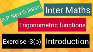 Inter Maths - A.P. New Syllabus - Trigonometric Functions - Exercise -3(b) - Introduction