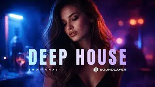 1 Hour of Deep House | Deep, Minimal & Emotional Vibes &mdash; SOUNDLAYER
