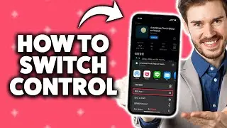 Как включить или выключить Switch Control на iPhone 2025 (пошаговое руководство)
