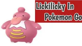 Lickilicky In Pok&eacute;mon Go | | Pok&eacute;mon Go GBL