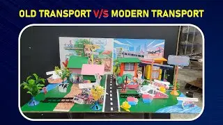 Old transport and modern transport describe using model school project