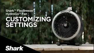 Customizing Setting with your Shark™ FlexBreeze™ HydroGo™ Misting Portable Fan
