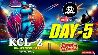KAHALGAON CRICKET LEAGUE SEASON:- 2, DAY- 5 LIVE