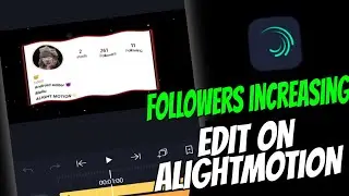 INSTAGRAM FOLLOWERS COUNT INCREASING EDITING | #ALIGHTMOTION TUTORIAL