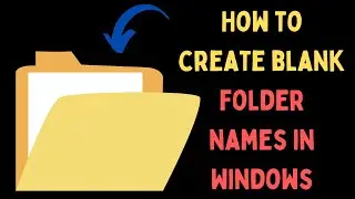 How to Create Blank Folder Names in Windows 11