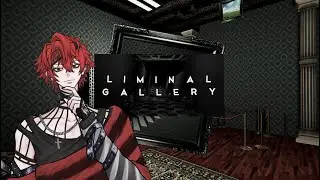 Liminal Gallery! Time to Get Trapped in An Unfamiliar Place!【Eng/中文】