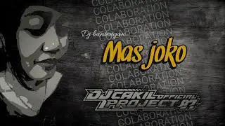 MAS JOKO DJ BANTENGAN - Colaboration - @Cakil_project87 Feat @DjBendhot