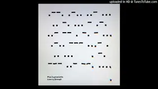 Plus Instruments - Love Is Enough (Jamie Paton Remix)