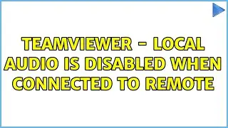 TeamViewer - local audio is disabled when connected to remote (3 Solutions!!)