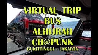 VIRTUAL TRIP WITH BUS AL HIJRAH CHAPUNK REBORN BUKITTINGGI -  JAKARTA Part 1