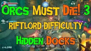 Orcs Must Die! 3 - Riftlord Difficulty - Hidden Docks