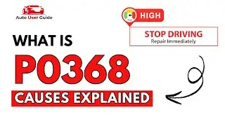 What is P0368 : Engine Error Code Causes Explained