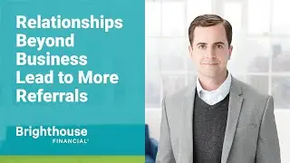 Relationships Beyond Business Lead to More Referrals
