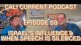Подкаст Cali Current &mdash; Эпизод 59 &mdash; Влияние Израиля и когда свободу слова замалчивают.