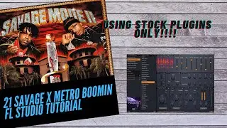 21 Savage X Metro Boomin SAVAGE MODE 2 Type Beat Tutorial *Beginner* | FL STUDIO STOCK PLUGINS ONLY!