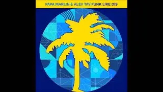 Papa Marlin & Alev Tav - Funk Like Dis (Original Mix) [HOT CREATIONS]
